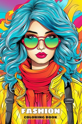 Fashion Coloring Book For Teens: 50 Stylish Outfits to Color for Adult Women and Teen Girls von Independently published